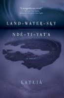 Land-Water-Sky / Ndè-Ti-Yat'a