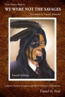 We Were Not The Savages, First Nations History, 4th Ed