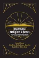 Essays on Religious Themes in Speculative Fiction Texts