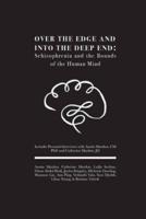 Over the Edge and Into the Deep End: Schizophrenia and the Bounds of the Human Mind: Includes Personal Interviews with Austin Mardon, CM PhD and Catherine Mardon, JD