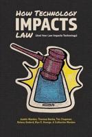 How Technology Impacts Law (And How Law Impacts Technology)