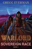 The Warlord Domination Sovereign Race: Book 1