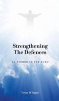 Strengthening the Defences: Be Strong in the Lord