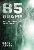 85 Grams: The Story of Art Williams - Drug Czar