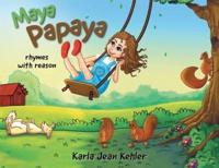 Maya Papaya: rhymes with reason