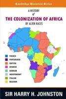 A History of the Colonization of Africa by Alien Races