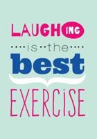 "Laughing is the Best Exercise" Laughter Quotes Journal: Lined / Ruled Writing Journal to Record Your Laughter Yoga Sessions and Jokes [5.25 x 8 Inches - Aqua Blue]