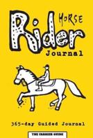 Horse Rider Journal: 365-day Guided Horse Journal With Prompts, Reminders and Horse Quotes to Ease Writing - Includes Sections on Health, Wellness, Finances, Competitions and More Material Related to Horse Riding [6 x 9 Inches / Yellow]
