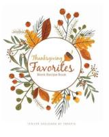 Thanksgiving Favorites Blank Recipe Book: 100 Blank Recipe Pages - Makes a Great Gift for a Happy Thanksgiving (8 x 10 inches / White)