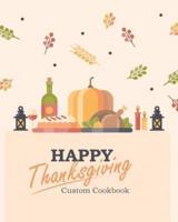 Happy Thanksgiving Custom Cookbook: 100 Blank Recipe Pages for the Perfect Thanksgiving Menu - Makes a Great Gift for Family and Friends (8 x 10 inches / Beige)