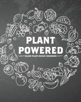 Plant Powered Blank Plant-Based Cookbook: 100 Blank Pages for You to Customize Your Own Plant-Based Diet Recipe Book (8 x 10 inches / Black)