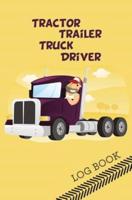 Tractor Trailer Truck Driver Log Book: 120-page Blank, Lined Writing Journal for Tractor Trailer Truck Drivers - Makes a Great Gift for Anyone Into Tractor Trailer Truck Driving (5.25 x 8 Inches / Yellow)