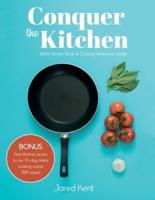 Conquer the Kitchen: Blank Recipe Book & Cooking Reference Guide