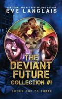 The Deviant Future Collection #1: Books One to Three