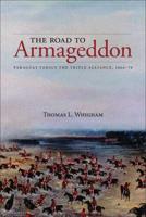 Road to Armageddon: Paraguay Versus the Triple Alliance, 1866-70