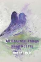All Beautiful Things Need Not Fly