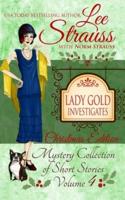 Lady Gold Investigates Volume 4: a Short Read cozy historical 1920s mystery collection