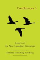 Confluences 3: Essays on the New Canadian Literature