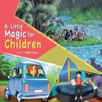 A Little Magic For Children: A Little Magic For Children
