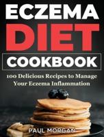 Eczema DIet Cookbook: 100 Delicious Recipes to Manage your Eczema Inflammation