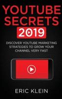 YouTube Secrets 2019: Discover YouTube Marketing Strategies to Grow Your Channel Very Fast