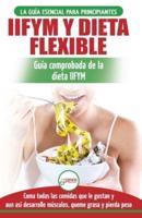 IIFYM y dieta flexible: Guía de dieta para contar calorías (si se ajusta a sus macros) para principiantes - Coma todos los alimentos que le gustan (libro en español  / Flexible Dieting Spanish Book)