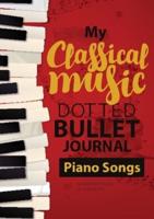 Dotted Bullet Journal - My Classical Music: Medium A5 - 5.83X8.27 (Piano Songs)