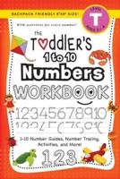 The Toddler's 1 to 10 Numbers Workbook: (Ages 3-4) 1-10 Number Guides, Number Tracing, Activities, and More! (Backpack Friendly 6"x9" Size)