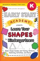 Early Start Academy, Learn Your Shapes for Kindergartners: (Ages 5-6) Basic Shape Guides and Tracing, Patterns, Matching, Activities, and More! (Backpack Friendly 6"x9" Size)