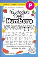 The Preschooler's 1 to 20 Numbers Workbook: (Ages 4-5) 1-20 Number Guides, Number Tracing, Activities, and More! (Backpack Friendly 6"x9" Size)