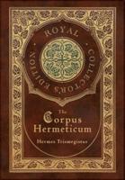 The Corpus Hermeticum (Royal Collector's Edition) (Case Laminate Hardcover With Jacket)