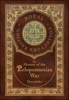 The History of the Peloponnesian War (Royal Collector's Edition) (Case Laminate Hardcover With Jacket)