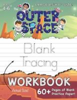 The Outer Space Blank Tracing Workbook (Large 8.5"x11" Size!): (Ages 4-6) 60+ Pages of Blank Practice Paper!