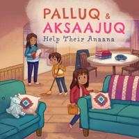 Palluq and Aksaajuq Help Their Anaana