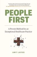 People First: A Proven Method for an Exceptional Healthcare Practice