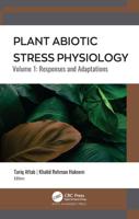Plant Abiotic Stress Physiology: Volume 1: Responses and Adaptations