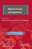 Materials Science and Engineering. Volume I: Physical Process, Methods, and Models