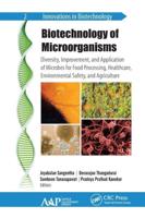 Biotechnology of Microorganisms: Diversity, Improvement, and Application of Microbes for Food Processing, Healthcare, Environmental Safety, and Agriculture