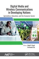 Digital Media and Wireless Communications in Developing Nations: Agriculture, Education, and the Economic Sector