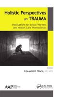 Holistic Perspectives on Trauma: Implications for Social Workers and Health-Care Professionals