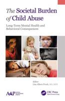 The Societal Burden of Child Abuse: Long-Term Mental Health and Behavioral Consequences