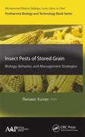 Insect Pests of Stored Grain: Biology, Behavior, and Management Strategies
