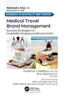 Medical Travel Brand Management: Success Strategies for Hospitality Bridging Healthcare (H2H)