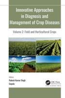 Innovative Approaches in Diagnosis and Management of Crop Diseases. Volume 2 Field and Horticultural Crops