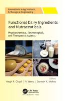 Functional Dairy Ingredients and Nutraceuticals: Physicochemical, Technological, and Therapeutic Aspects