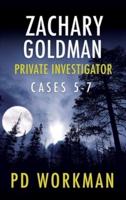 Zachary Goldman Private Investigator Cases 5-7: A Private Eye Mystery/Suspense Collection