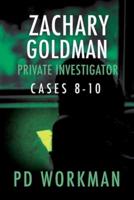 Zachary Goldman Private Investigator Cases 8-10: A Private Eye Mystery/Suspense Collection