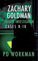 Zachary Goldman Private Investigator Cases 8-10: A Private Eye Mystery/Suspense Collection