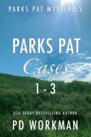 Parks Pat Mysteries 1-3: A quick-read police procedural set in picturesque Canada