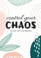 Control Your Chaos - To-Do List Notebook